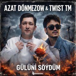 Azat Donmezow & Twist - Guluni Soydum