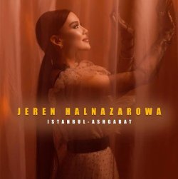 Jeren Halnazarowa - Istanbul-Ashgabat