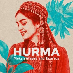 Mekan Atayew & Taze Yuz - Hurma