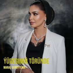 Maral Durdyyewa - Yuregimin Torunde
