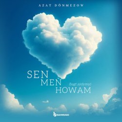 Azat Donmezow - Sen Men Howam (Bagt aydymy)