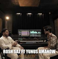 Rosh Sazz ft. Yunus Amanow - Neylayin
