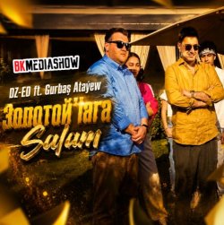 DZ-ED ft. Gurbash Atayew - Zolotoylara Salam