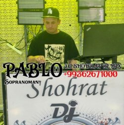 Sopranoman - Pablo (Dj Shohrat remix)