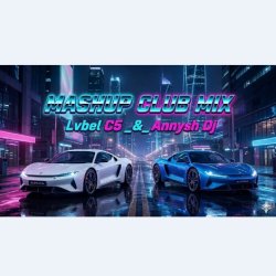 Annysh Dj - Mashup Club Mix Lvbel C5 +99363076796