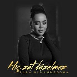 Zara Muhammedowa - Hic Zat Duzelmez