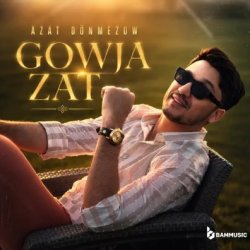 Azat Donmezow - Gowja Zat