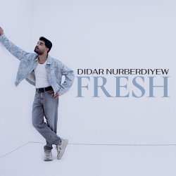 Didar Nurberdiyew - Fresh