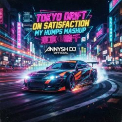 Tokyo Drift on Satisfaction My Hump Wec (MasHup) Remix_&_Annysh Dj_official_Music By_20226
