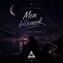 Aydayozin - Men bilemok (Dj Sohbet Remix)
