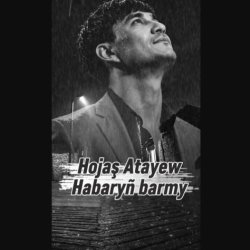 Hojas Atayew - Habaryn barmy