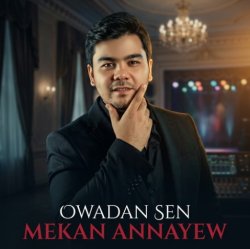 Mekan Annayew - Owadan Sen