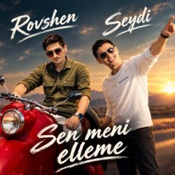 Seydi ft. Rovshen Aman - Sen meni elleme